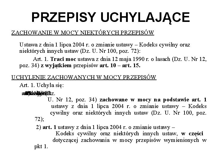 PRZEPISY UCHYLAJĄCE ZACHOWANIE W MOCY NIEKTÓRYCH PRZEPISÓW Ustawa z dnia 1 lipca 2004 r.