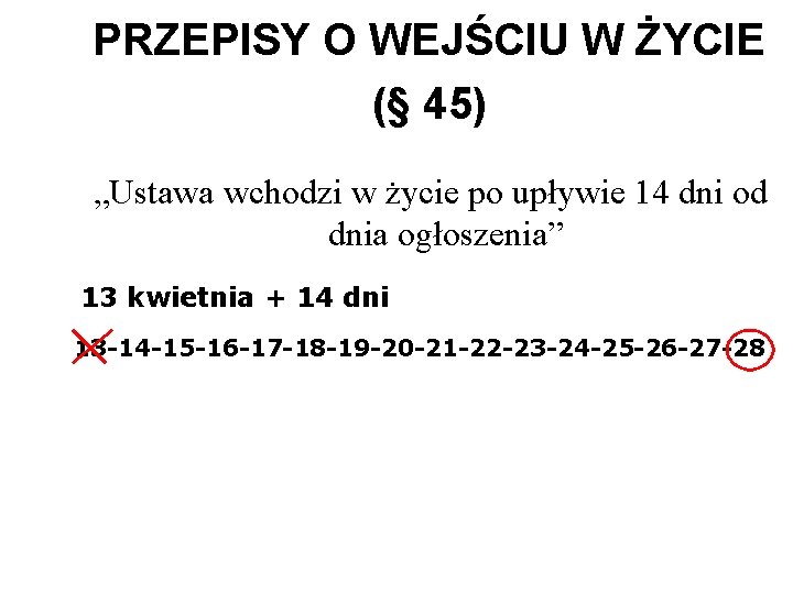 PRZEPISY O WEJŚCIU W ŻYCIE (§ 45) „Ustawa wchodzi w życie po upływie 14