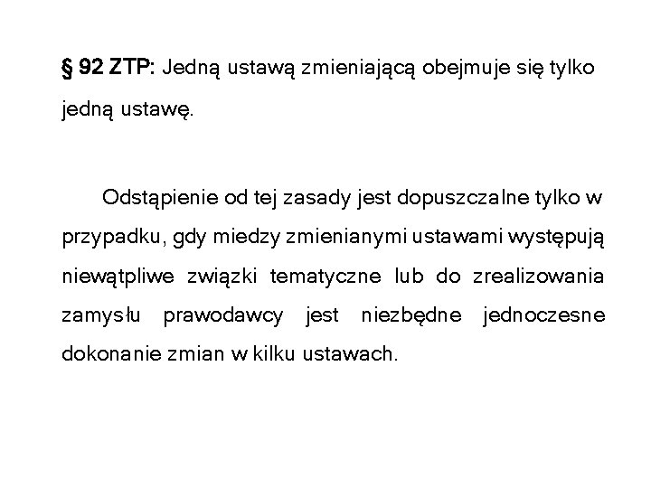 § 92 ZTP: Jedną ustawą zmieniającą obejmuje się tylko jedną ustawę. Odstąpienie od tej