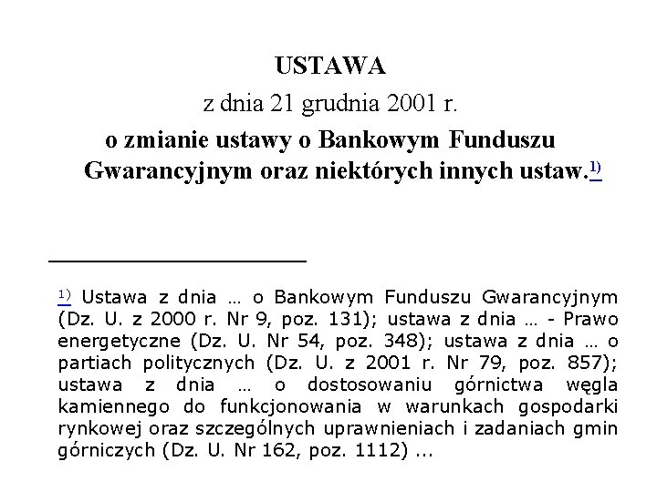 USTAWA z dnia 21 grudnia 2001 r. o zmianie ustawy o Bankowym Funduszu Gwarancyjnym