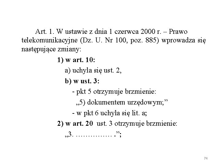 Art. 1. W ustawie z dnia 1 czerwca 2000 r. – Prawo telekomunikacyjne (Dz.