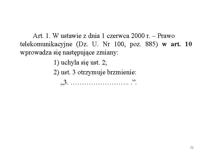Art. 1. W ustawie z dnia 1 czerwca 2000 r. – Prawo telekomunikacyjne (Dz.