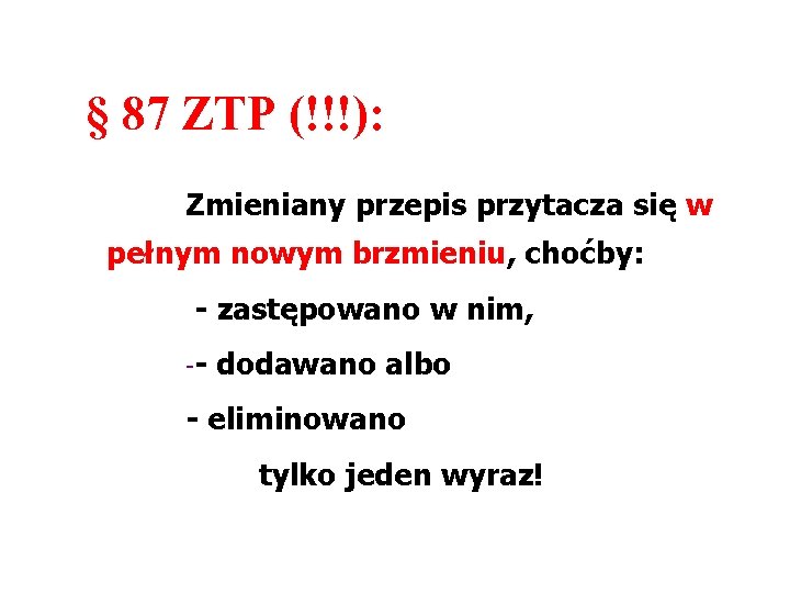 § 87 ZTP (!!!): Zmieniany przepis przytacza się w pełnym nowym brzmieniu, choćby: -