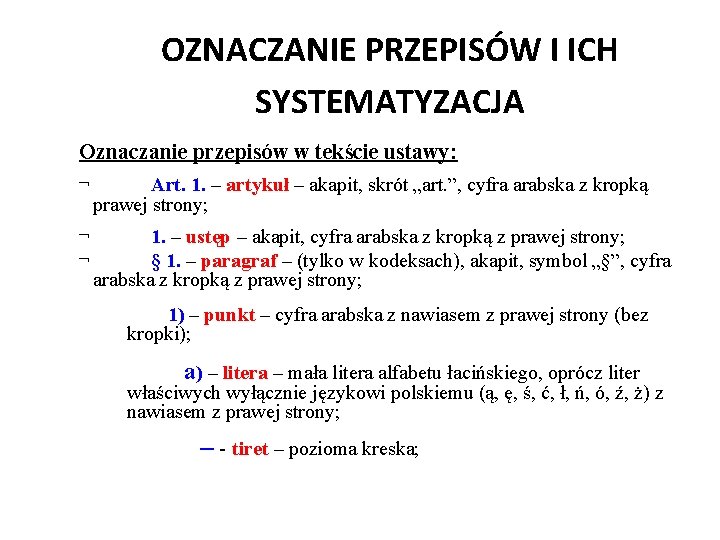 OZNACZANIE PRZEPISÓW I ICH SYSTEMATYZACJA Oznaczanie przepisów w tekście ustawy: ¬ Art. 1. –