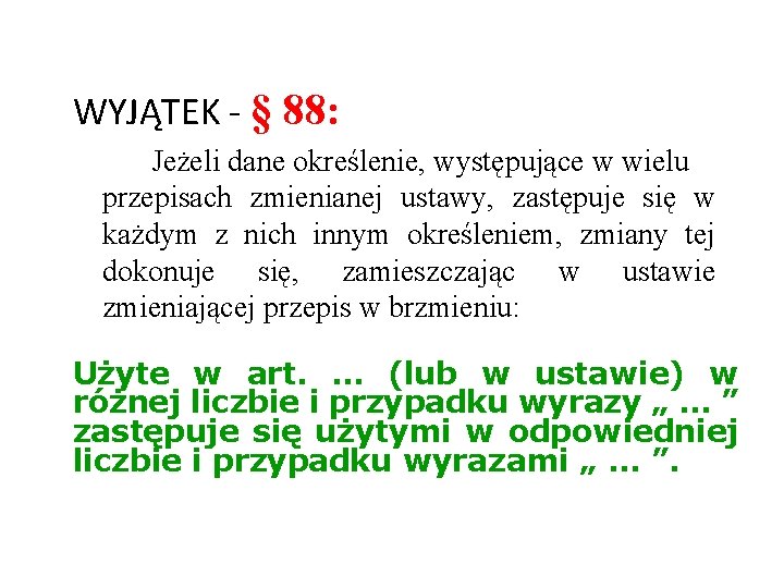 WYJĄTEK - § 88: Jeżeli dane określenie, występujące w wielu przepisach zmienianej ustawy, zastępuje