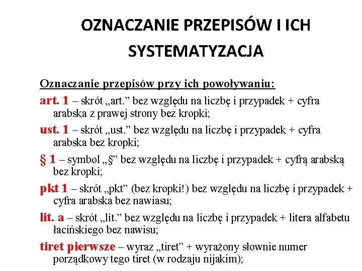 OZNACZANIE PRZEPISÓW I ICH SYSTEMATYZACJA Oznaczanie przepisów przy ich powoływaniu: art. 1 – skrót