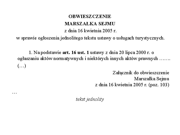 OBWIESZCZENIE MARSZAŁKA SEJMU z dnia 16 kwietnia 2005 r. w sprawie ogłoszenia jednolitego tekstu
