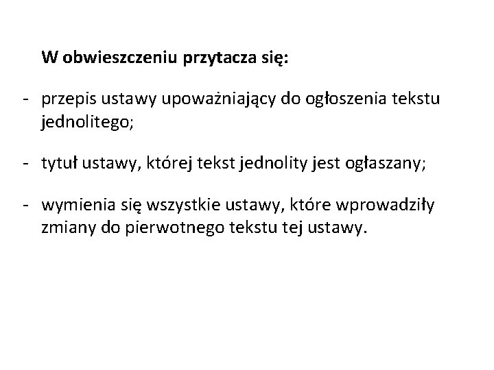 W obwieszczeniu przytacza się: - przepis ustawy upoważniający do ogłoszenia tekstu jednolitego; - tytuł