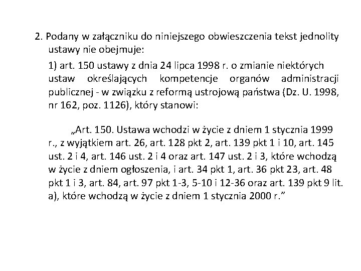 2. Podany w załączniku do niniejszego obwieszczenia tekst jednolity ustawy nie obejmuje: 1) art.