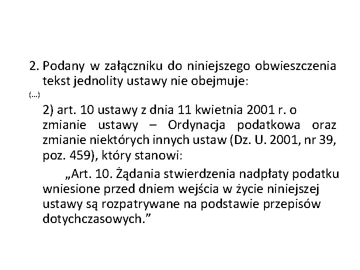 2. Podany w załączniku do niniejszego obwieszczenia tekst jednolity ustawy nie obejmuje: (. .