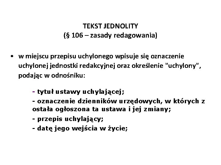 TEKST JEDNOLITY (§ 106 – zasady redagowania) • w miejscu przepisu uchylonego wpisuje się