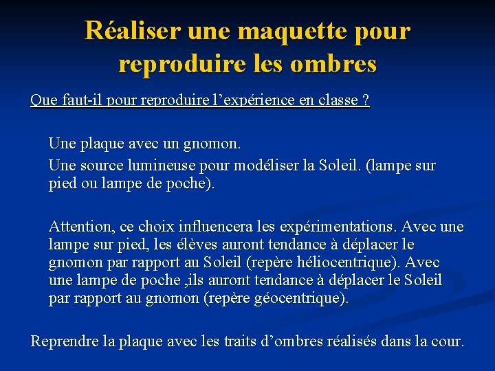 Réaliser une maquette pour reproduire les ombres Que faut-il pour reproduire l’expérience en classe