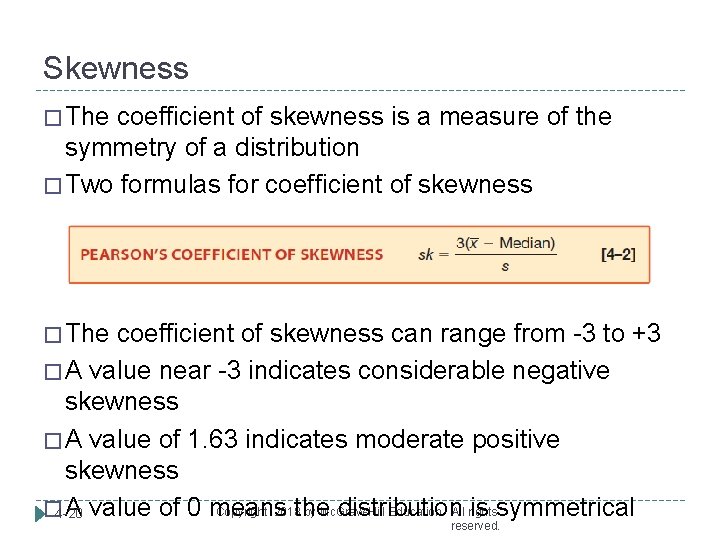 Skewness � The coefficient of skewness is a measure of the symmetry of a