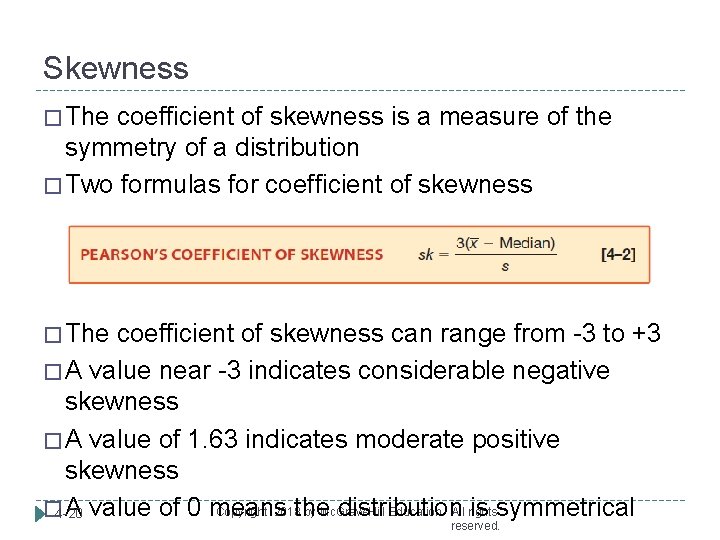 Skewness � The coefficient of skewness is a measure of the symmetry of a