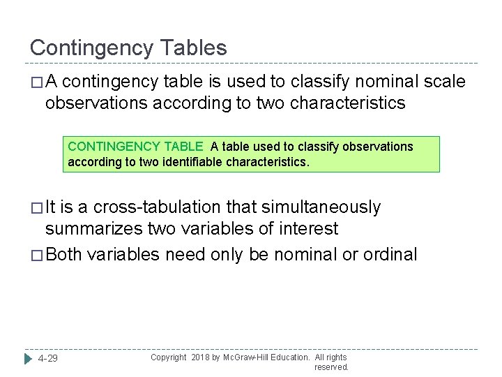 Contingency Tables � A contingency table is used to classify nominal scale observations according