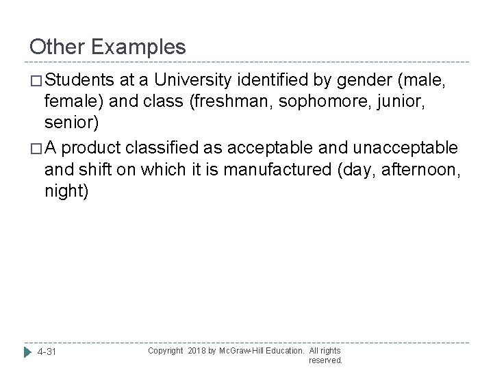 Other Examples � Students at a University identified by gender (male, female) and class