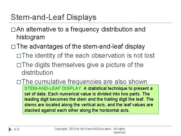 Stem-and-Leaf Displays � An alternative to a frequency distribution and histogram � The advantages
