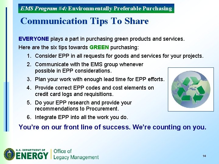 EMS Program #4: Environmentally Preferable Purchasing Communication Tips To Share EVERYONE plays a part