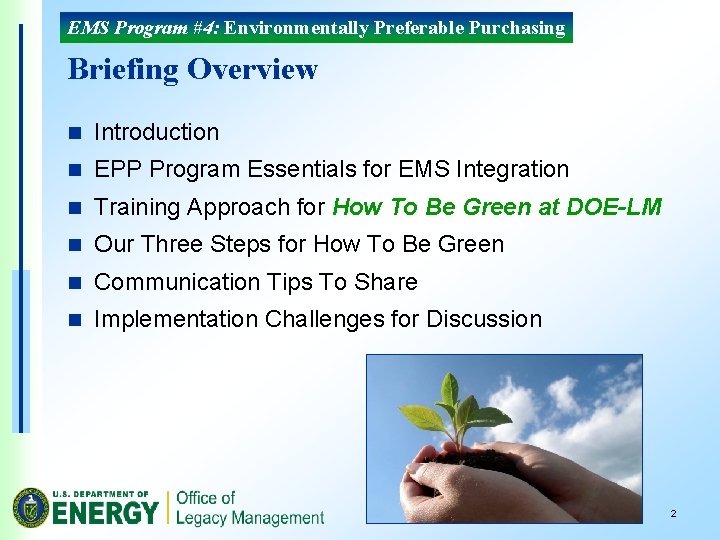 EMS Program #4: Environmentally Preferable Purchasing Briefing Overview n Introduction n EPP Program Essentials