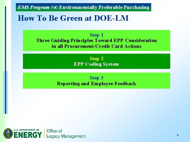 EMS Program #4: Environmentally Preferable Purchasing How To Be Green at DOE-LM Step 1