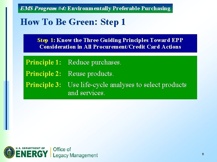 EMS Program #4: Environmentally Preferable Purchasing How To Be Green: Step 1: Know the