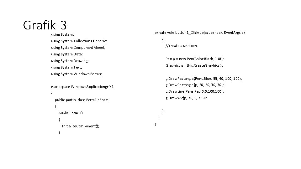 Grafik-3 using System; private void button 1_Click(object sender, Event. Args e) { using System.