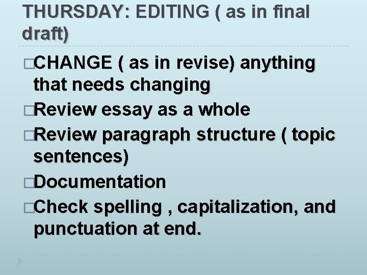 THURSDAY: EDITING ( as in final draft) �CHANGE ( as in revise) anything that