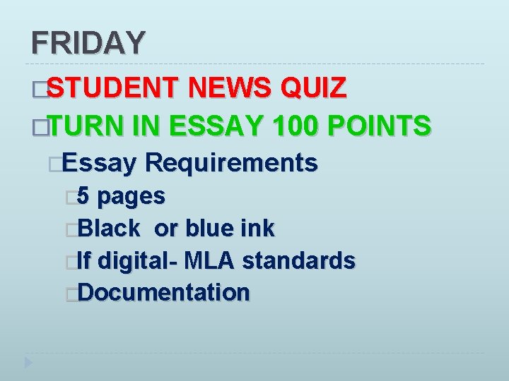 FRIDAY �STUDENT NEWS QUIZ �TURN IN ESSAY 100 POINTS �Essay � 5 Requirements pages