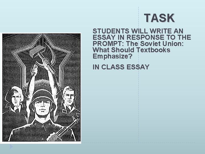 TASK STUDENTS WILL WRITE AN ESSAY IN RESPONSE TO THE PROMPT: The Soviet Union: