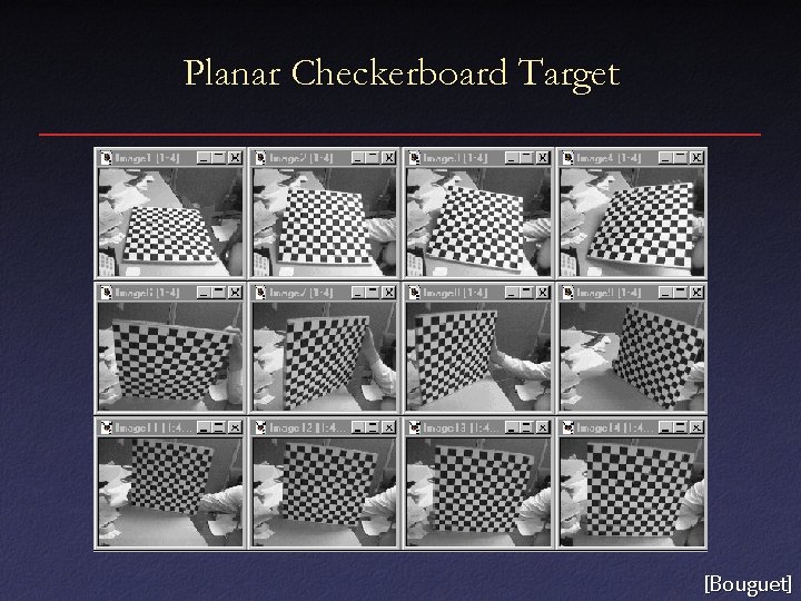 Planar Checkerboard Target [Bouguet] 