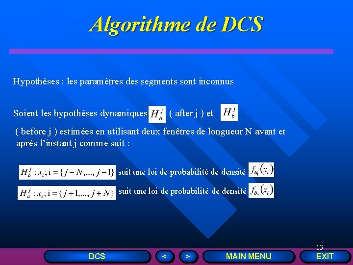 Algorithme de DCS Hypothèses : les paramètres des segments sont inconnus Soient les hypothèses