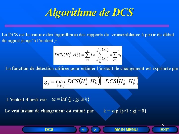 Algorithme de DCS La DCS est la somme des logarithmes des rapports de vraisemblance