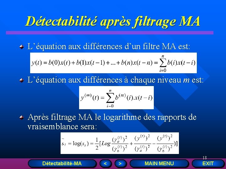 Détectabilité après filtrage MA L’équation aux différences d’un filtre MA est: L’équation aux différences