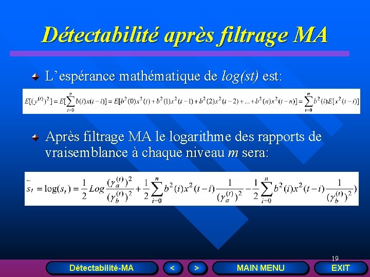 Détectabilité après filtrage MA L’espérance mathématique de log(st) est: Après filtrage MA le logarithme