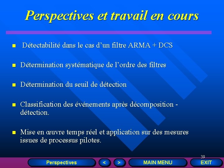 Perspectives et travail en cours n Détectabilité dans le cas d’un filtre ARMA +