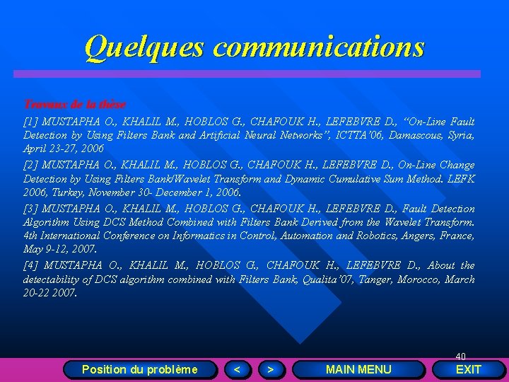 Quelques communications Travaux de la thèse [1] MUSTAPHA O. , KHALIL M. , HOBLOS