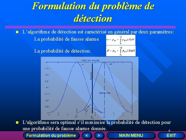 Formulation du problème de détection n L’algorithme de détection est caractérisé en général par