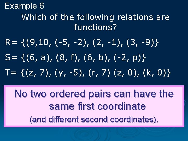 Example 6 Which of the following relations are functions? R= {(9, 10, (-5, -2),