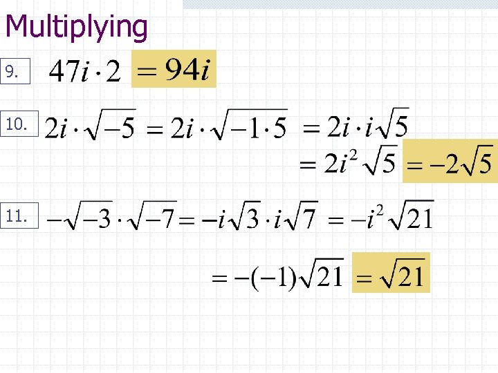 Multiplying 9. 10. 11. 