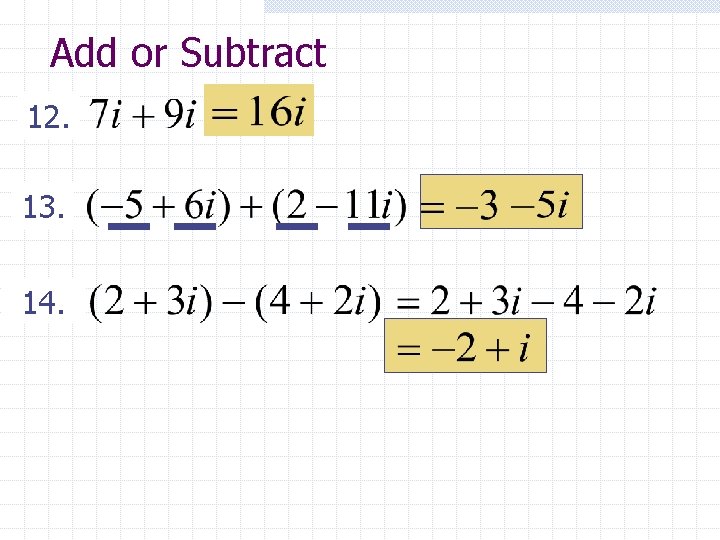 Add or Subtract 12. 13. 14. 