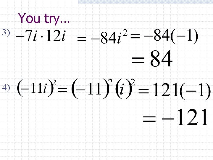 You try… 3) 4) 