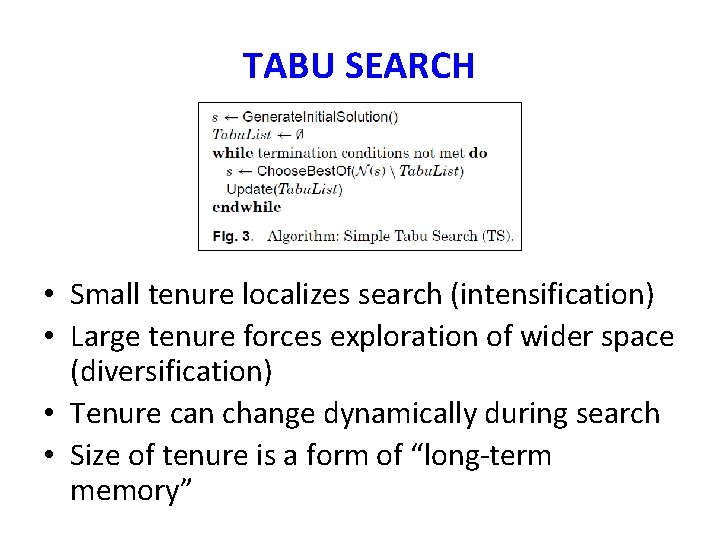 TABU SEARCH • Small tenure localizes search (intensification) • Large tenure forces exploration of