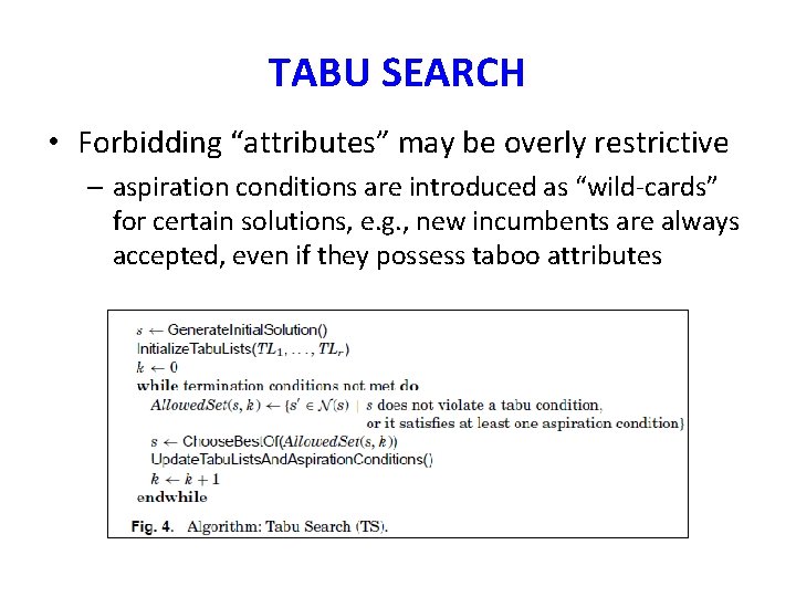 TABU SEARCH • Forbidding “attributes” may be overly restrictive – aspiration conditions are introduced