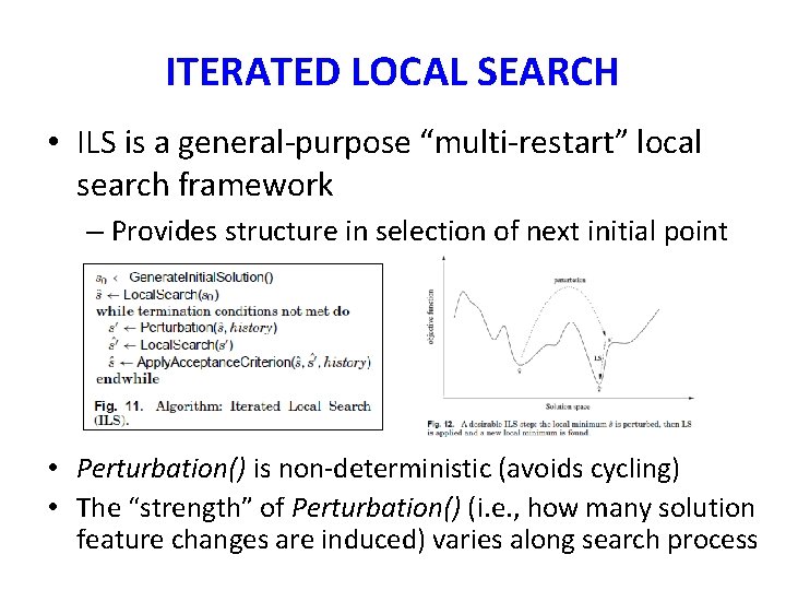 ITERATED LOCAL SEARCH • ILS is a general-purpose “multi-restart” local search framework – Provides