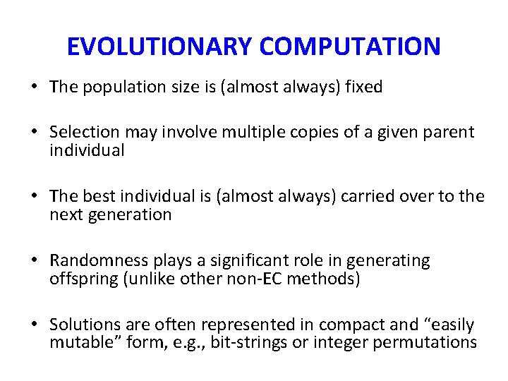 EVOLUTIONARY COMPUTATION • The population size is (almost always) fixed • Selection may involve