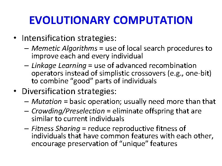 EVOLUTIONARY COMPUTATION • Intensification strategies: – Memetic Algorithms = use of local search procedures