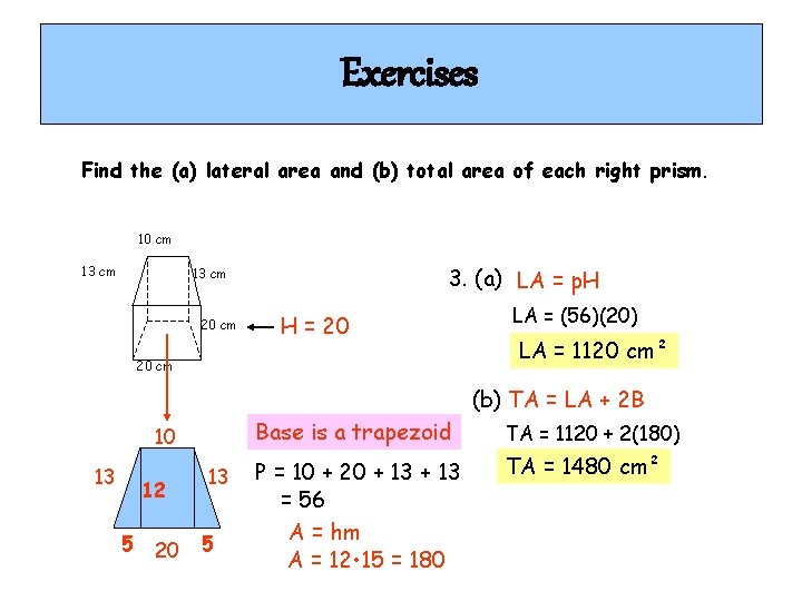 Exercises Find the (a) lateral area and (b) total area of each right prism.