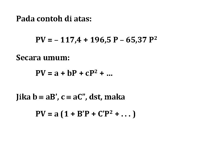 Pada contoh di atas: PV = – 117, 4 + 196, 5 P –