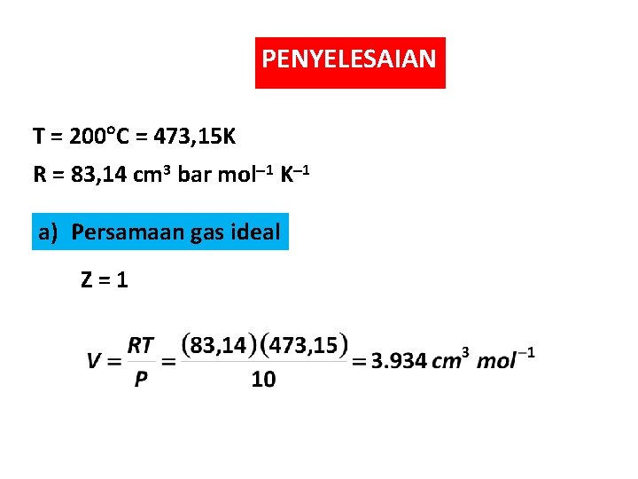 PENYELESAIAN T = 200 C = 473, 15 K R = 83, 14 cm