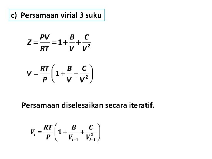 c) Persamaan virial 3 suku Persamaan diselesaikan secara iteratif. 